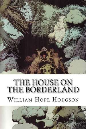 The House on the Borderland de William Hope Hodgson