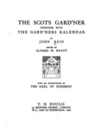 The Scots Gard'ner Together with the Gard'ners Kalendar de John Reid