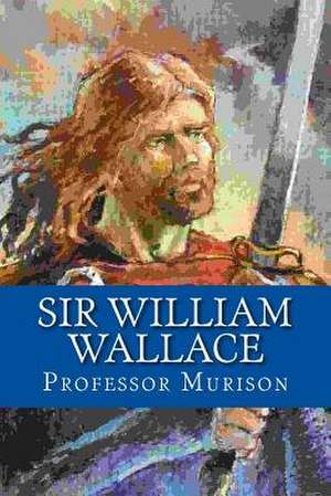 Sir William Wallace de Professor Murison
