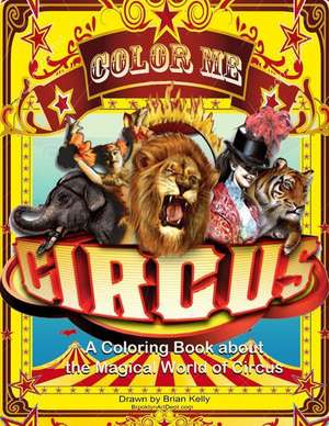 Color Me Circus de Brian P. Kelly