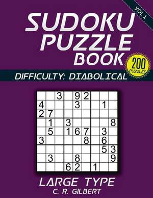 Sudoku Puzzle Book - Diabolical de C. R. Gilbert