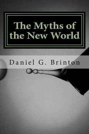 The Myths of the New World de Daniel G. Brinton