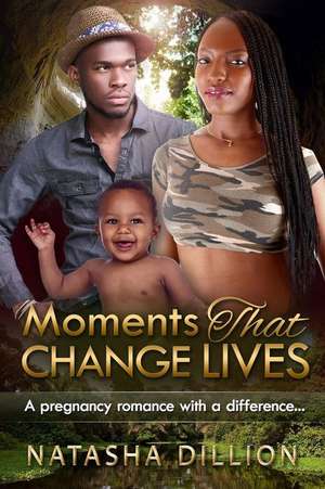 Moments That Change Lives de Natasha Dillion