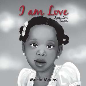 I Am Love de Marlo Manns