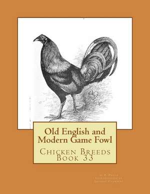 Old English and Modern Game Fowl de P. Proud