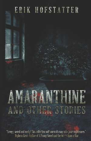 Amaranthine and Other Stories de Erik Hofstatter