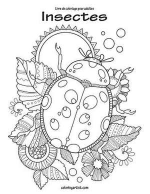 Livre de Coloriage Pour Adultes Insectes 1 de Nick Snels