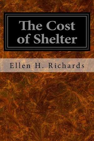 The Cost of Shelter de Ellen H. Richards