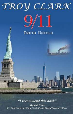 9/11 Truth Untold de Dr Troy Clark