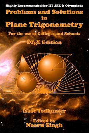 Problems and Solutions in Plane Trigonometry (Latex Edition) de Isaac Todhunter