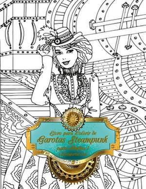 Livro Para Colorir de Garotas Steampunk Para Adultos 1 de Nick Snels