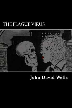 The Plague Virus de Dr John David Wells