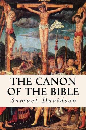 The Canon of the Bible de Samuel Davidson