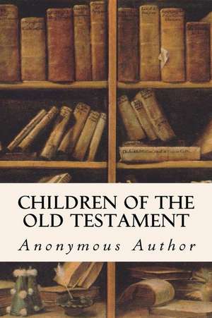 Children of the Old Testament de Anonymous Author