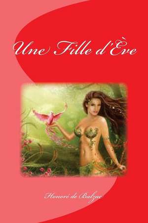 Une Fille D'Eve de Honore De Balzac