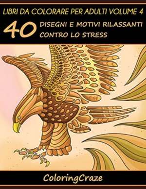 Libri Da Colorare Per Adulti Volume 4 de Coloringcraze