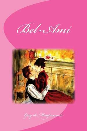 Bel-Ami de Guy de Maupassant