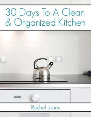 30 Days to a Clean and Organized Kitchen de Rachel Jones