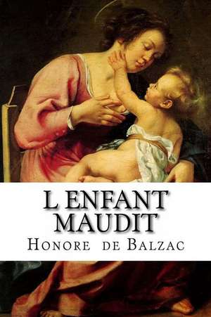 L Enfant Maudit de Honore De Balzac