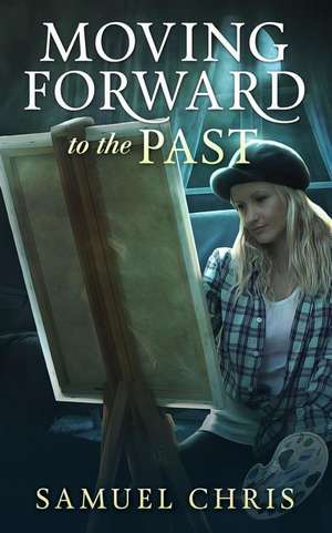 Moving Forward to the Past de Samuel Chris