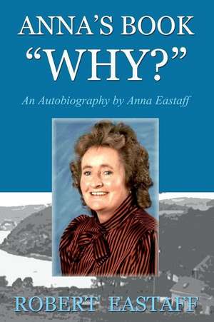 Anna's Book Why? de Robert Eastaff