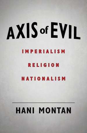 Axis of Evil de Hani Montan