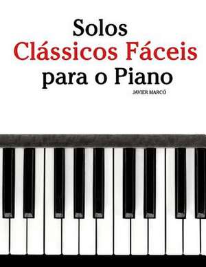 Solos Classicos Faceis Para O Piano de Javier Marco