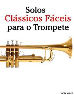 Solos Classicos Faceis Para O Trompete de Javier Marco