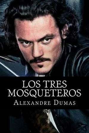 Los Tres Mosqueteros de Dumas Alexandre