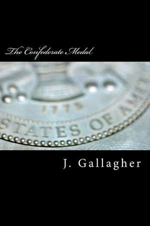 The Confederate Medal de J. Gallagher