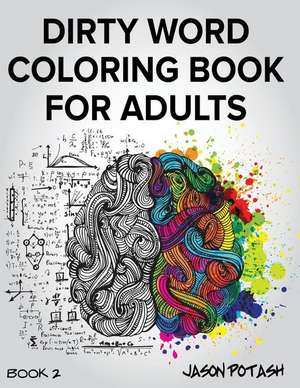 Dirty Word Coloring Book for Adults - Vol. 2 de Jason Potash