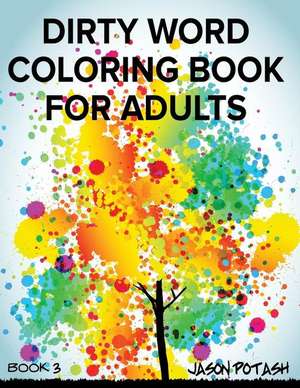 Dirty Word Coloring Book for Adults - Vol. 3 de Jason Potash