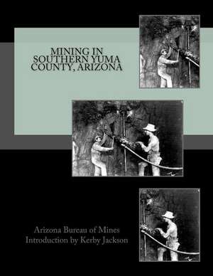 Mining in Southern Yuma County, Arizona de Arizona Bureau of Mines