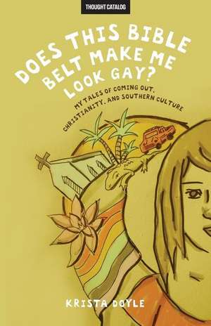 Does This Bible Belt Make Me Look Gay? de Krista Doyle