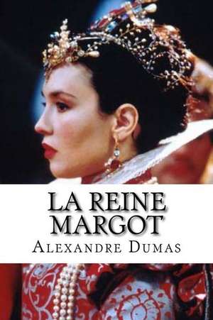 La Reine Margot de Dumas Alexandre