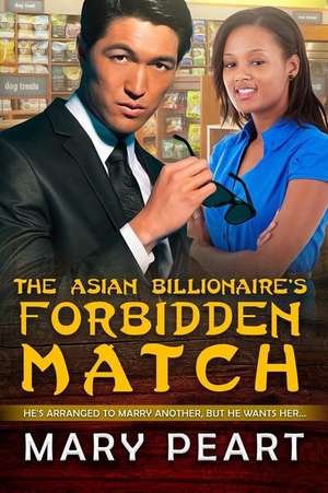 The Asian Billionaire's Forbidden Match de Mary Peart