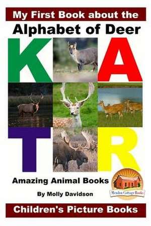 My First Book about the Alphabet of Deer - Amazing Animal Books - Children's Picture Books de Molly Davidson