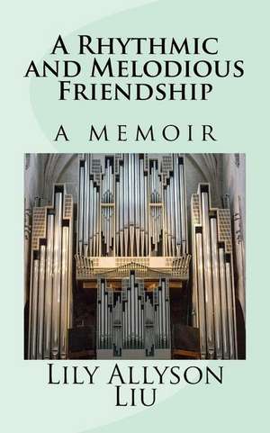 A Rhythmic and Melodious Friendship de Lily Allyson Liu