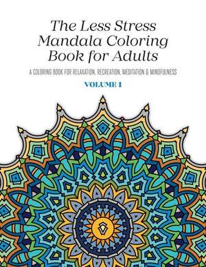 The Less Stress Mandala Coloring Book for Adults Volume 1 de Nicolas McGregor