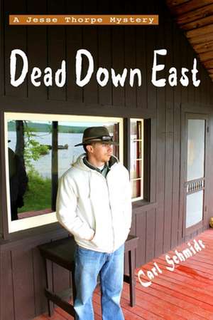 Dead Down East de Carl Curtis Schmidt