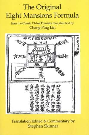 Original Eight Mansions Formula: From the Classic Ch'ing Dynasty Feng Shui Text by Chang Ping Lin de Dr Stephen Skinner