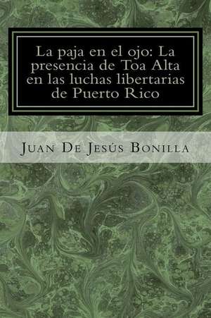 La Paja En El Ojo de Juan Bautista De Jesus Bonilla