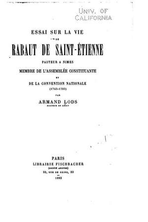 Essai Sur La Vie Rabaut de Saint-Etienne, Pasteur a Nimes de Armand Lods