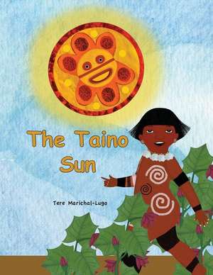 The Taino Sun de Tere Marichal-Lugo