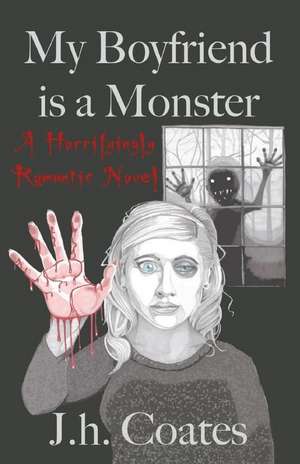 My Boyfriend Is a Monster de J. H. Coates