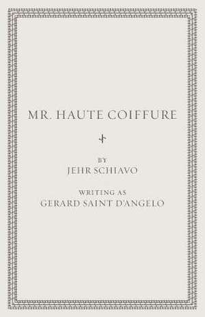 Mr. Haute Coiffure de Jehr Schiavo