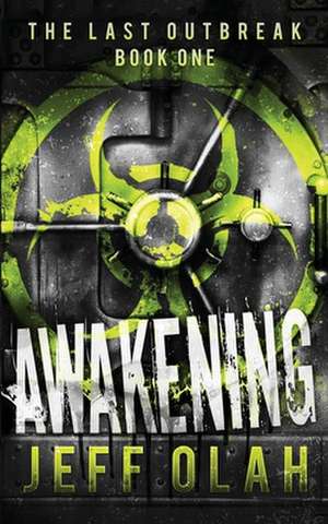 The Last Outbreak - Awakening - Book 1 (a Post-Apocalyptic Thriller) de Jeff Olah