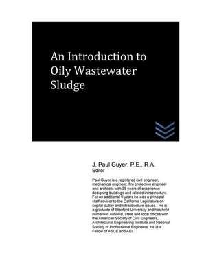 An Introduction to Oily Wastewater Sludge de J. Paul Guyer