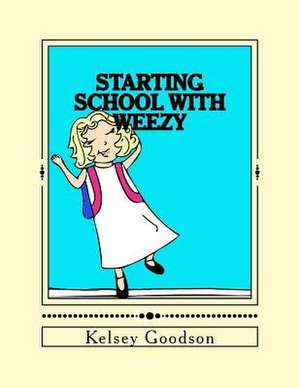 Starting School with Weezy de Kelsey Goodson