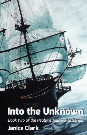 Into the Unknown de Janice Clark